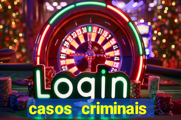 casos criminais para resolver